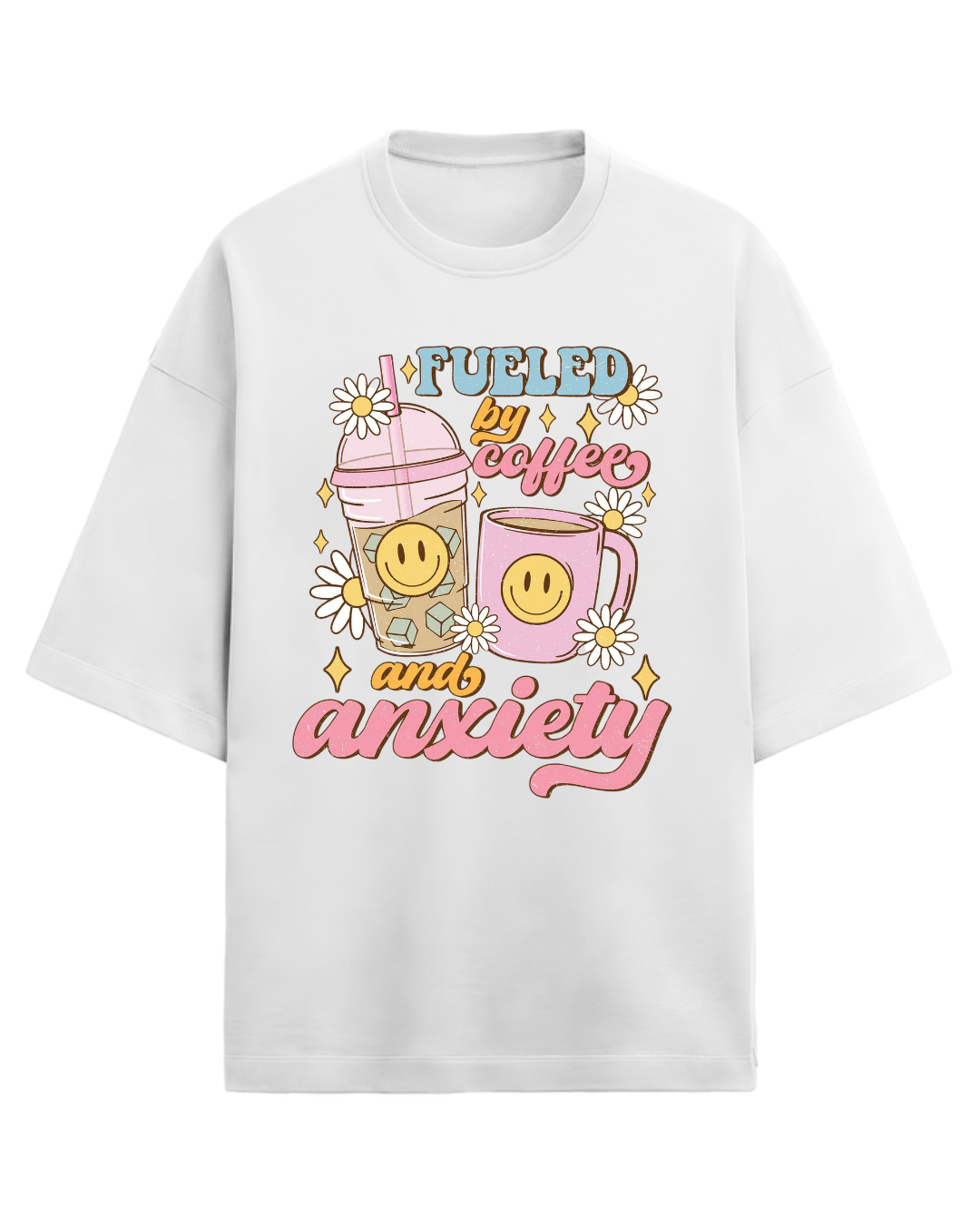 Fueled By Coffee & Anxiety Oversized T-shirt