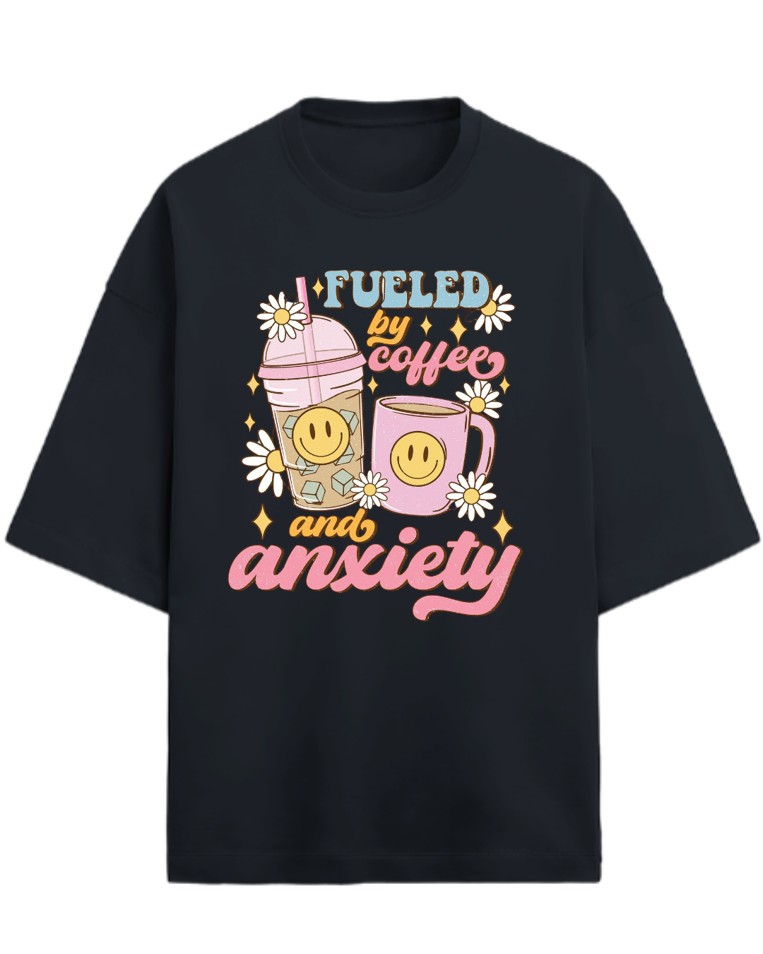 Fueled By Coffee & Anxiety Oversized T-shirt