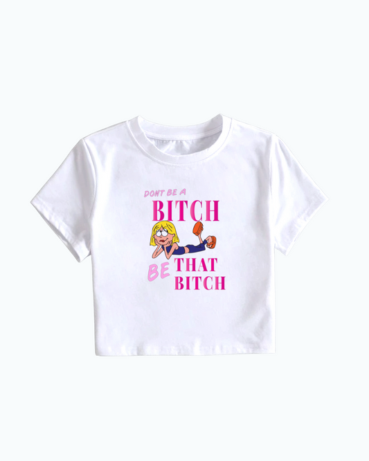 Be That Bitch Baby Tee